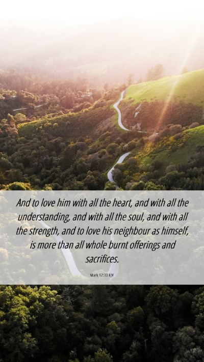 Picture 06 - Mark 12:33 KJV Mobile Phone Wallpaper - And to love him with all the heart, and with all - Mobile Bible Verse Wallpaper