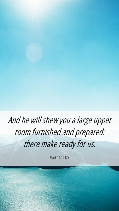 Picture 06 - Mark 14:15 KJV Mobile Phone Wallpaper - And he will shew you a large upper room furnished - Mobile Bible Verse Wallpaper