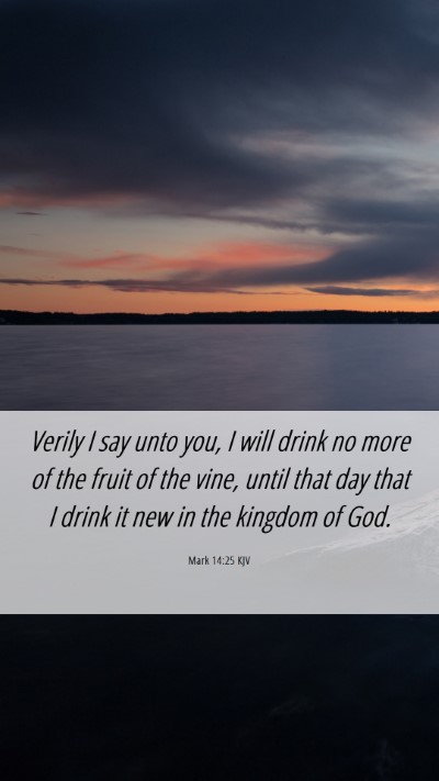 Picture 06 - Mark 14:25 KJV Mobile Phone Wallpaper - Verily I say unto you, I will drink no more of - Mobile Bible Verse Wallpaper