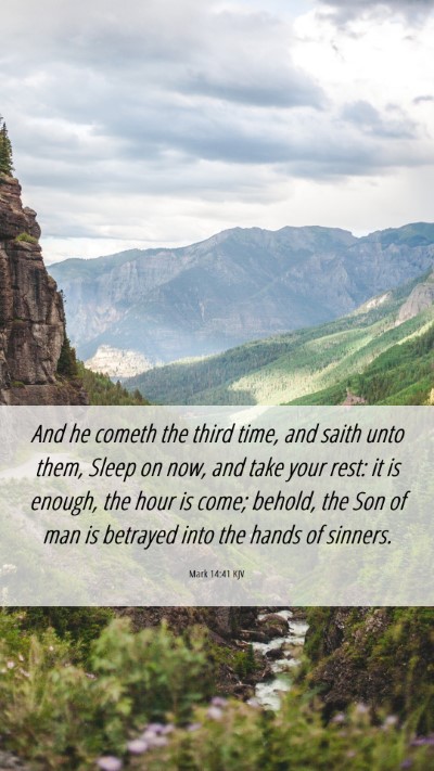 Picture 06 - Mark 14:41 KJV Mobile Phone Wallpaper - And he cometh the third time, and saith unto - Mobile Bible Verse Wallpaper