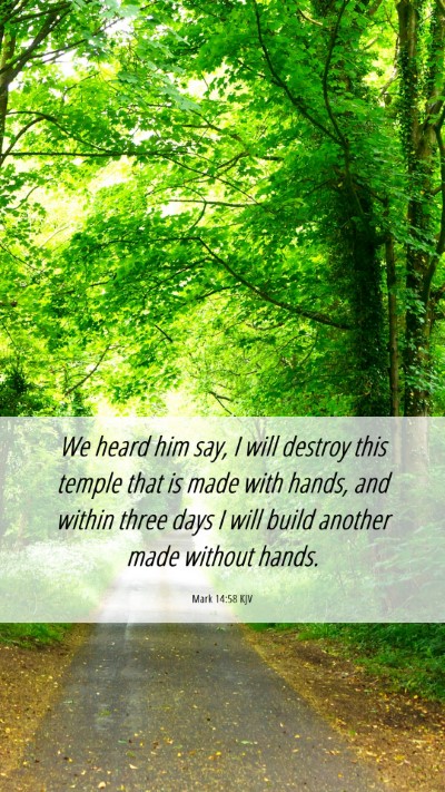 Picture 06 - Mark 14:58 KJV Mobile Phone Wallpaper - We heard him say, I will destroy this temple that - Mobile Bible Verse Wallpaper