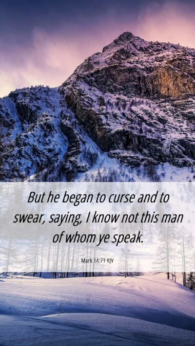 Picture 06 - Mark 14:71 KJV Mobile Phone Wallpaper - But he began to curse and to swear, saying, I - Mobile Bible Verse Wallpaper
