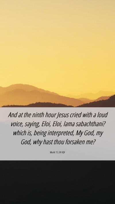 Picture 06 - Mark 15:34 KJV Mobile Phone Wallpaper - And at the ninth hour Jesus cried with a loud - Mobile Bible Verse Wallpaper