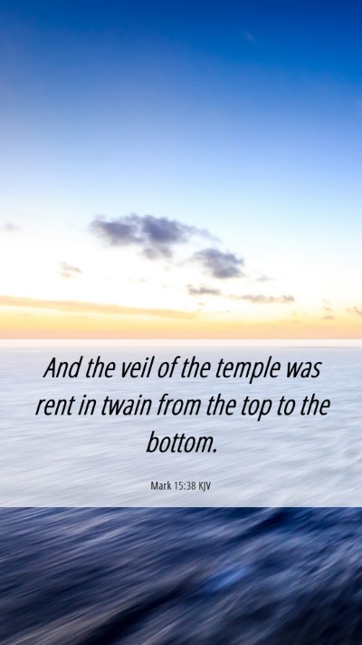 Picture 06 - Mark 15:38 KJV Mobile Phone Wallpaper - And the veil of the temple was rent in twain from - Mobile Bible Verse Wallpaper