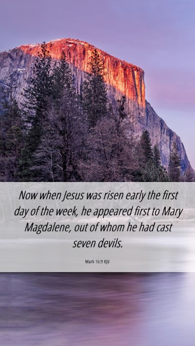Picture 06 - Mark 16:9 KJV Mobile Phone Wallpaper - Now when Jesus was risen early the first day of - Mobile Bible Verse Wallpaper