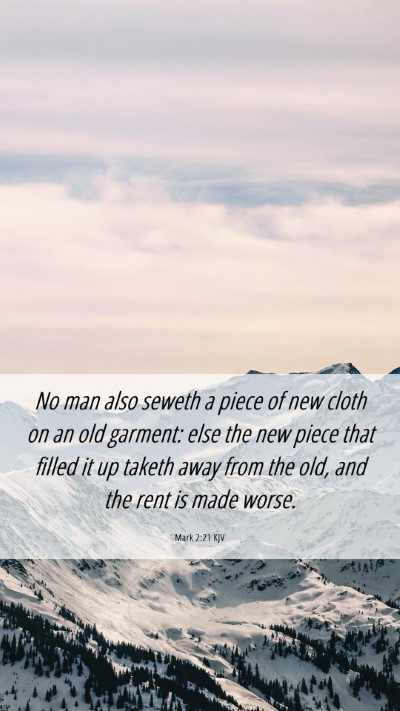 Picture 06 - Mark 2:21 KJV Mobile Phone Wallpaper - No man also seweth a piece of new cloth on an old - Mobile Bible Verse Wallpaper