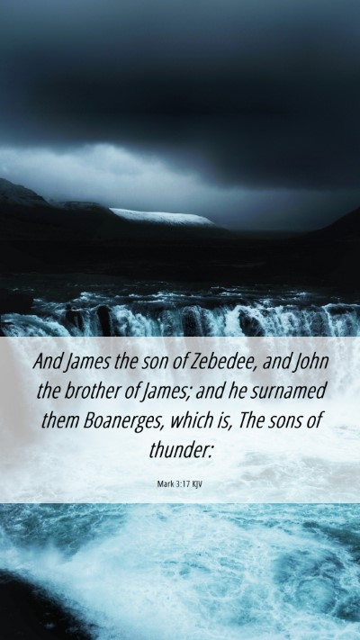 Picture 06 - Mark 3:17 KJV Mobile Phone Wallpaper - And James the son of Zebedee, and John the - Mobile Bible Verse Wallpaper