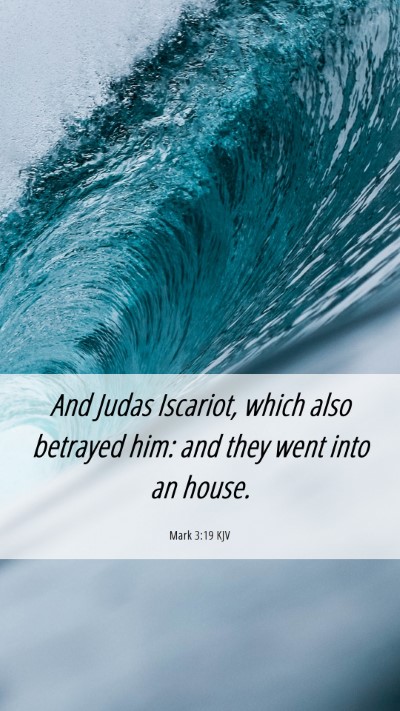 Picture 06 - Mark 3:19 KJV Mobile Phone Wallpaper - And Judas Iscariot, which also betrayed him: and - Mobile Bible Verse Wallpaper