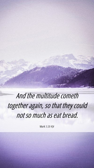 Picture 06 - Mark 3:20 KJV Mobile Phone Wallpaper - And the multitude cometh together again, so that - Mobile Bible Verse Wallpaper