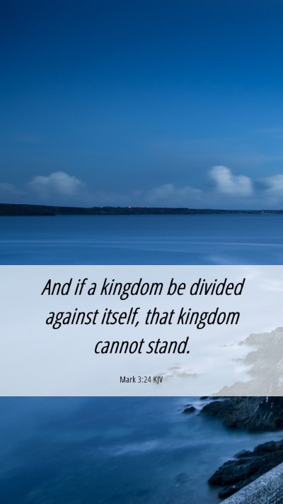 Picture 06 - Mark 3:24 KJV Mobile Phone Wallpaper - And if a kingdom be divided against itself, that - Mobile Bible Verse Wallpaper