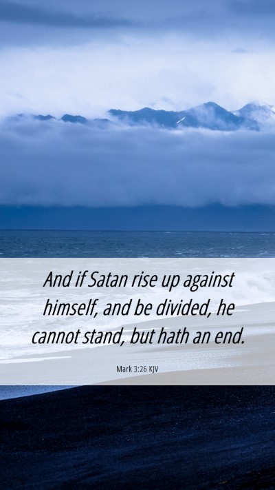 Picture 06 - Mark 3:26 KJV Mobile Phone Wallpaper - And if Satan rise up against himself, and be - Mobile Bible Verse Wallpaper