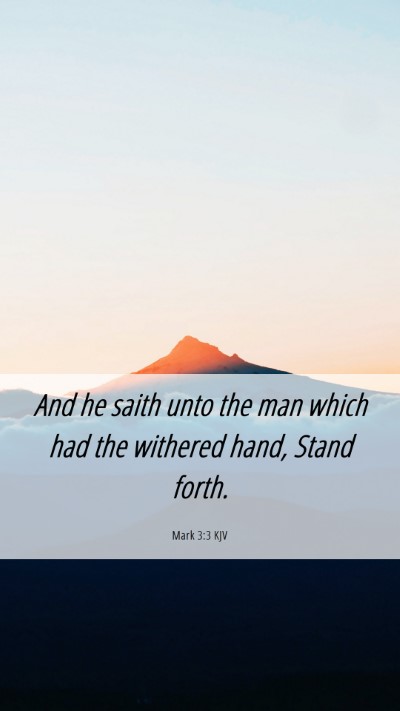 Picture 06 - Mark 3:3 KJV Mobile Phone Wallpaper - And he saith unto the man which had the withered - Mobile Bible Verse Wallpaper