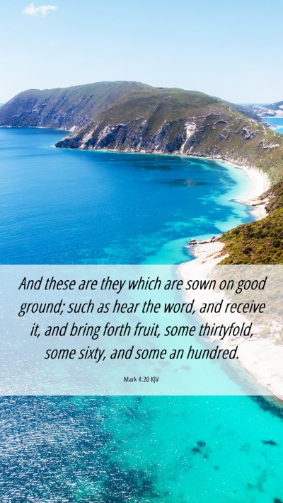 Picture 06 - Mark 4:20 KJV Mobile Phone Wallpaper - And these are they which are sown on good ground; - Mobile Bible Verse Wallpaper