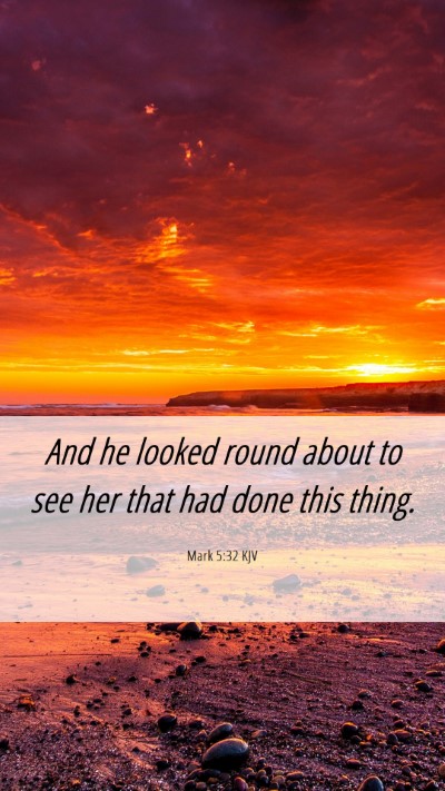 Picture 06 - Mark 5:32 KJV Mobile Phone Wallpaper - And he looked round about to see her that had - Mobile Bible Verse Wallpaper