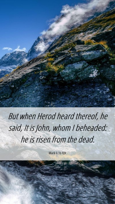 Picture 06 - Mark 6:16 KJV Mobile Phone Wallpaper - But when Herod heard thereof, he said, It is - Mobile Bible Verse Wallpaper