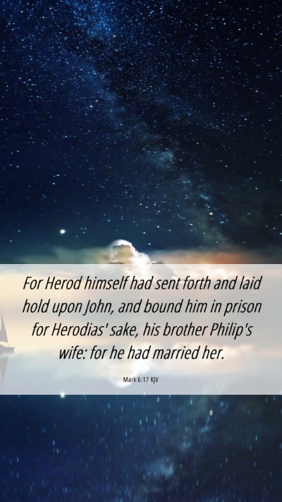 Picture 06 - Mark 6:17 KJV Mobile Phone Wallpaper - For Herod himself had sent forth and laid hold - Mobile Bible Verse Wallpaper