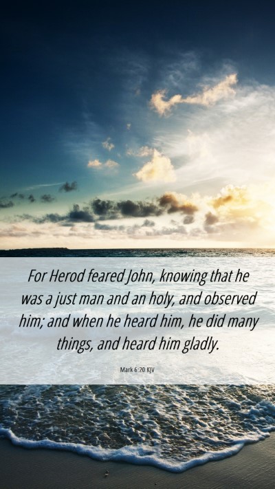 Picture 06 - Mark 6:20 KJV Mobile Phone Wallpaper - For Herod feared John, knowing that he was a just - Mobile Bible Verse Wallpaper