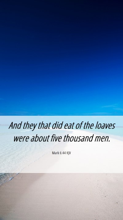 Picture 06 - Mark 6:44 KJV Mobile Phone Wallpaper - And they that did eat of the loaves were about - Mobile Bible Verse Wallpaper