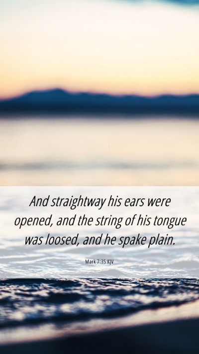Picture 06 - Mark 7:35 KJV Mobile Phone Wallpaper - And straightway his ears were opened, and the - Mobile Bible Verse Wallpaper