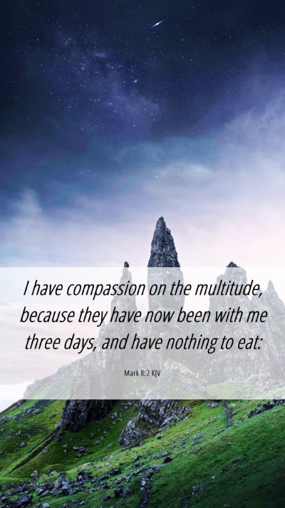 Picture 06 - Mark 8:2 KJV Mobile Phone Wallpaper - I have compassion on the multitude, because they - Mobile Bible Verse Wallpaper