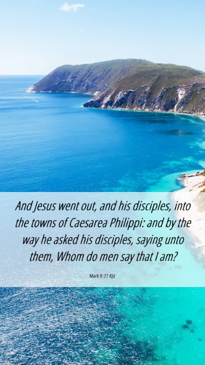 Picture 06 - Mark 8:27 KJV Mobile Phone Wallpaper - And Jesus went out, and his disciples, into the - Mobile Bible Verse Wallpaper