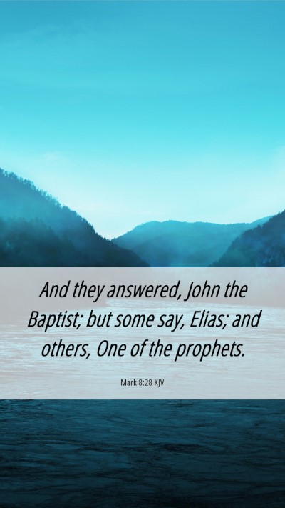 Picture 06 - Mark 8:28 KJV Mobile Phone Wallpaper - And they answered, John the Baptist; but some - Mobile Bible Verse Wallpaper