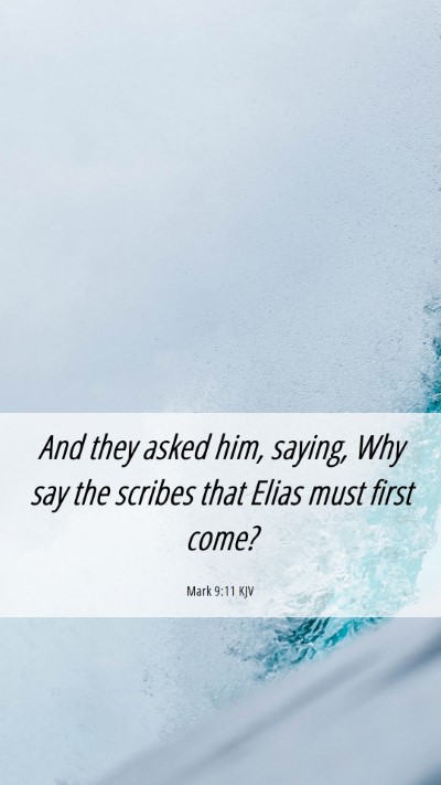 Picture 06 - Mark 9:11 KJV Mobile Phone Wallpaper - And they asked him, saying, Why say the scribes - Mobile Bible Verse Wallpaper