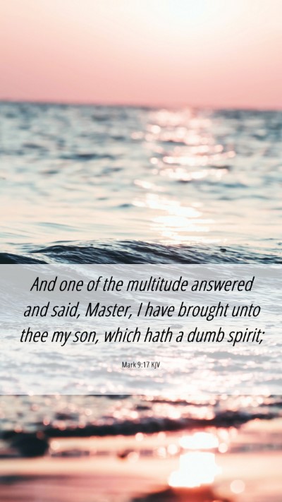Picture 06 - Mark 9:17 KJV Mobile Phone Wallpaper - And one of the multitude answered and said, - Mobile Bible Verse Wallpaper