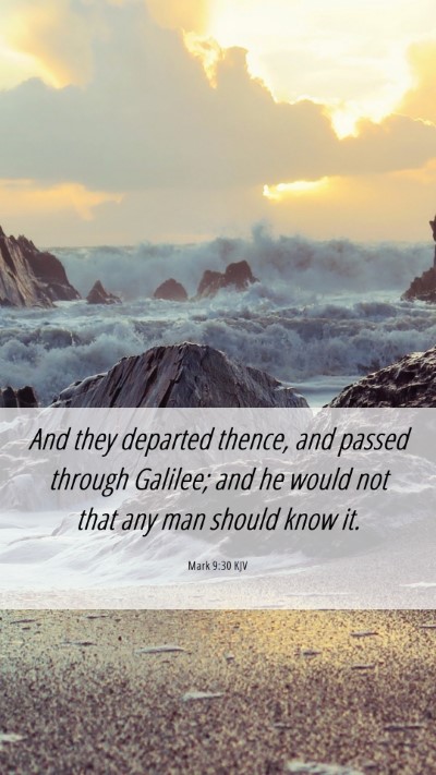 Picture 06 - Mark 9:30 KJV Mobile Phone Wallpaper - And they departed thence, and passed through - Mobile Bible Verse Wallpaper