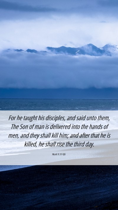 Picture 06 - Mark 9:31 KJV Mobile Phone Wallpaper - For he taught his disciples, and said unto them, - Mobile Bible Verse Wallpaper