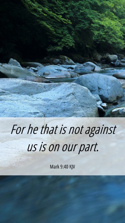 Picture 06 - Mark 9:40 KJV Mobile Phone Wallpaper - For he that is not against us is on our - Mobile Bible Verse Wallpaper