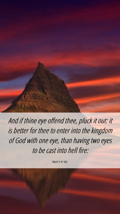 Picture 06 - Mark 9:47 KJV Mobile Phone Wallpaper - And if thine eye offend thee, pluck it out: it is - Mobile Bible Verse Wallpaper