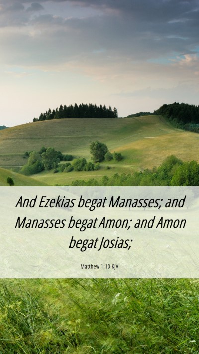 Picture 06 - Matthew 1:10 KJV Mobile Phone Wallpaper - And Ezekias begat Manasses; and Manasses begat - Mobile Bible Verse Wallpaper