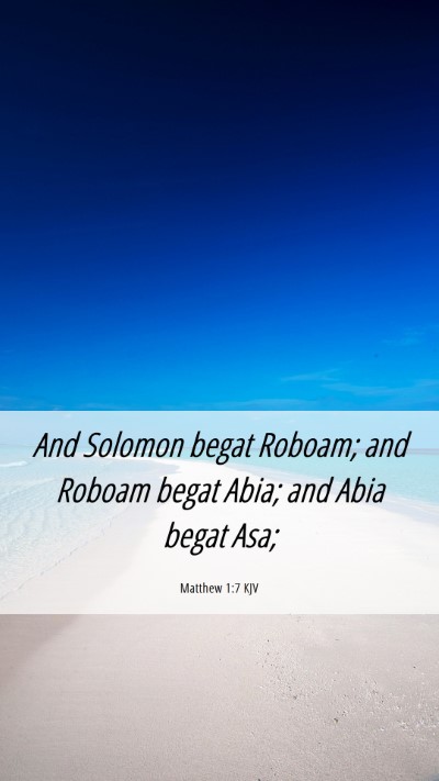 Picture 06 - Matthew 1:7 KJV Mobile Phone Wallpaper - And Solomon begat Roboam; and Roboam begat Abia; - Mobile Bible Verse Wallpaper