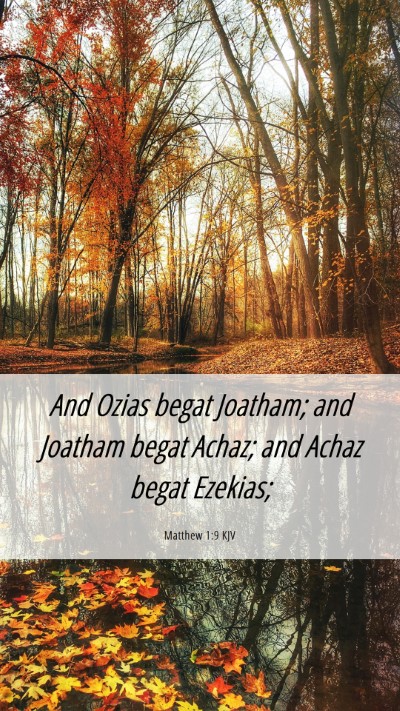 Picture 06 - Matthew 1:9 KJV Mobile Phone Wallpaper - And Ozias begat Joatham; and Joatham begat Achaz; - Mobile Bible Verse Wallpaper