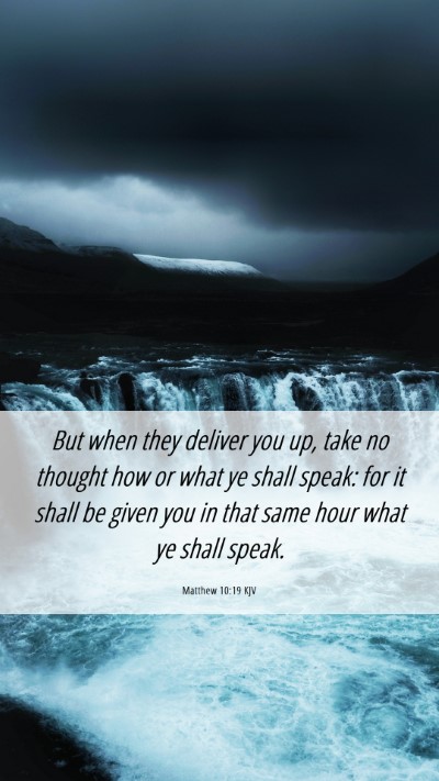 Picture 06 - Matthew 10:19 KJV Mobile Phone Wallpaper - But when they deliver you up, take no thought how - Mobile Bible Verse Wallpaper