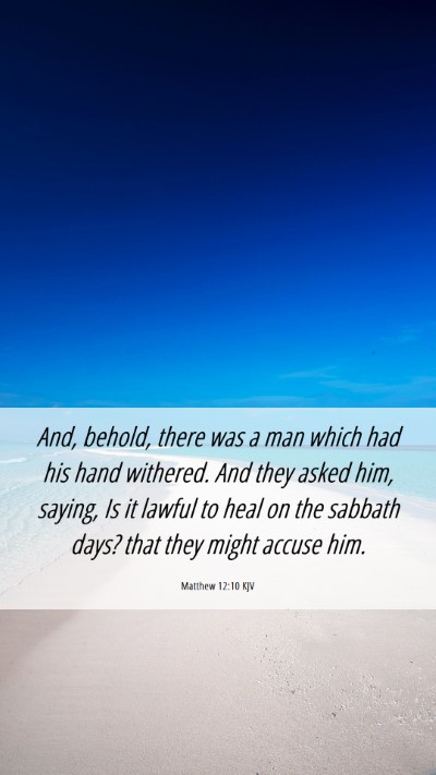 Picture 06 - Matthew 12:10 KJV Mobile Phone Wallpaper - And, behold, there was a man which had his hand - Mobile Bible Verse Wallpaper