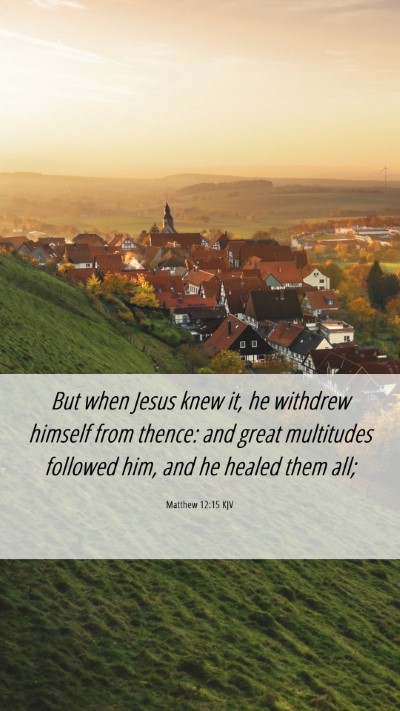 Picture 06 - Matthew 12:15 KJV Mobile Phone Wallpaper - But when Jesus knew it, he withdrew himself from - Mobile Bible Verse Wallpaper