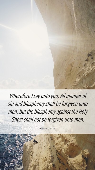 Picture 06 - Matthew 12:31 KJV Mobile Phone Wallpaper - Wherefore I say unto you, All manner of sin and - Mobile Bible Verse Wallpaper