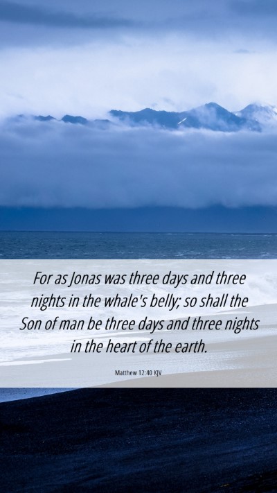 Picture 06 - Matthew 12:40 KJV Mobile Phone Wallpaper - For as Jonas was three days and three nights in - Mobile Bible Verse Wallpaper