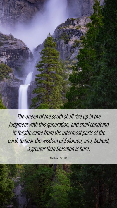 Picture 06 - Matthew 12:42 KJV Mobile Phone Wallpaper - The queen of the south shall rise up in the - Mobile Bible Verse Wallpaper