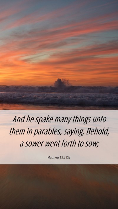 Picture 06 - Matthew 13:3 KJV Mobile Phone Wallpaper - And he spake many things unto them in parables, - Mobile Bible Verse Wallpaper