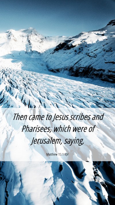 Picture 06 - Matthew 15:1 KJV Mobile Phone Wallpaper - Then came to Jesus scribes and Pharisees, which - Mobile Bible Verse Wallpaper