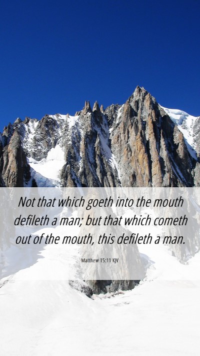 Picture 06 - Matthew 15:11 KJV Mobile Phone Wallpaper - Not that which goeth into the mouth defileth a - Mobile Bible Verse Wallpaper