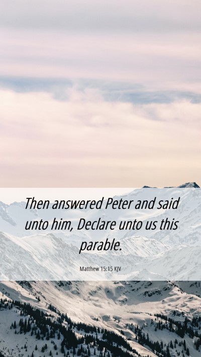 Picture 06 - Matthew 15:15 KJV Mobile Phone Wallpaper - Then answered Peter and said unto him, Declare - Mobile Bible Verse Wallpaper