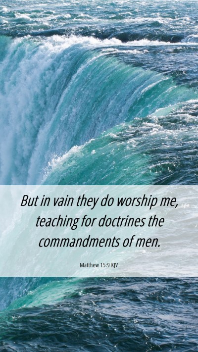 Picture 06 - Matthew 15:9 KJV Mobile Phone Wallpaper - But in vain they do worship me, teaching for - Mobile Bible Verse Wallpaper