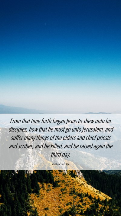 Picture 06 - Matthew 16:21 KJV Mobile Phone Wallpaper - From that time forth began Jesus to shew unto his - Mobile Bible Verse Wallpaper