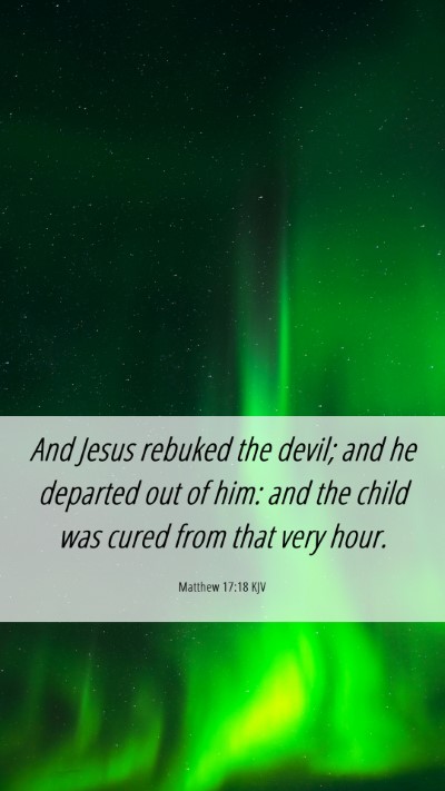Picture 06 - Matthew 17:18 KJV Mobile Phone Wallpaper - And Jesus rebuked the devil; and he departed out - Mobile Bible Verse Wallpaper