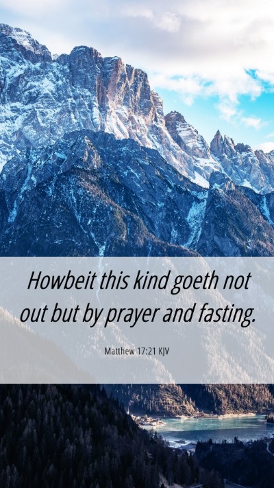 Picture 06 - Matthew 17:21 KJV Mobile Phone Wallpaper - Howbeit this kind goeth not out but by prayer and - Mobile Bible Verse Wallpaper
