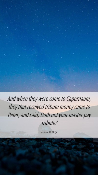 Picture 06 - Matthew 17:24 KJV Mobile Phone Wallpaper - And when they were come to Capernaum, they that - Mobile Bible Verse Wallpaper